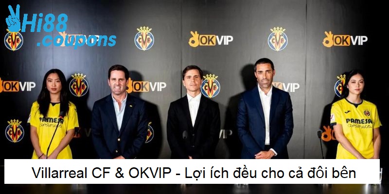 Villarreal CF & OKVIP - Lợi ích đều cho cả đôi bên