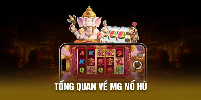 Sảnh game nổ hũ MG điện tử.